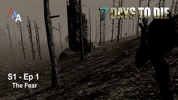 7 Days to Die 10.4 Alpha Episode 1 - The Fear