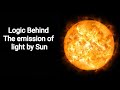 How sun emits light? | Logic Behind It