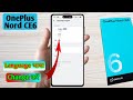 how to change language in oneplus nord ce6, oneplus nord ce6 language settings