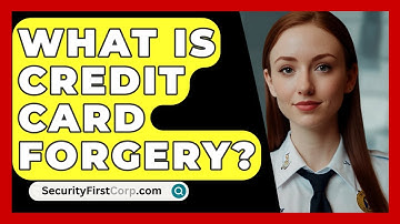 What Is Credit Card Forgery? - SecurityFirstCorp.com