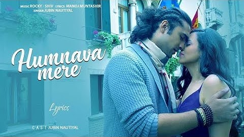 Humnava Mere Lyrical Video | Jubin Nautiyal | Manoj Muntashir | Rocky - Shiv | Bhushan Kumar
