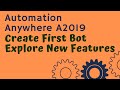 Automation anywhere a2019  create first bot  explore new features  whats new  02