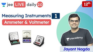 JEE: Measuring Instruments L1 | Ammeter | Voltmeter | Unacademy JEE | JEE Physics | Jayant Sir