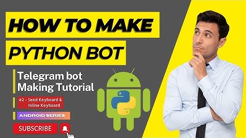 How to Make Telegram Bot With Python || Android Series - #2 - Send Keyboard & Inline Keyboard