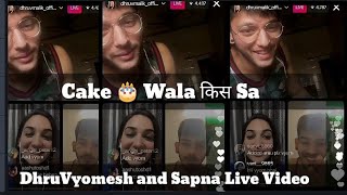 Dhruv and Sapna Malik Cake wala KisSa Part-2 | DhruVyomesh and Sapna Instagram Live Video