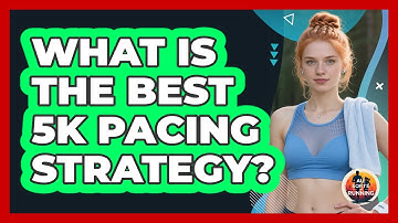What Is The Best 5K Pacing Strategy? - All Sorts Of Running