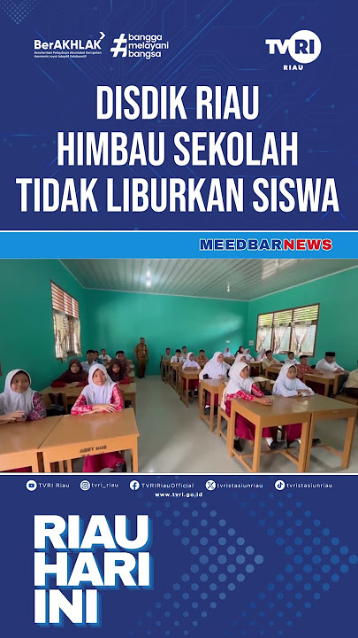 DISDIK RIAU HIMBAU SEKOLAH TIDAK LIBURKAN SISWA