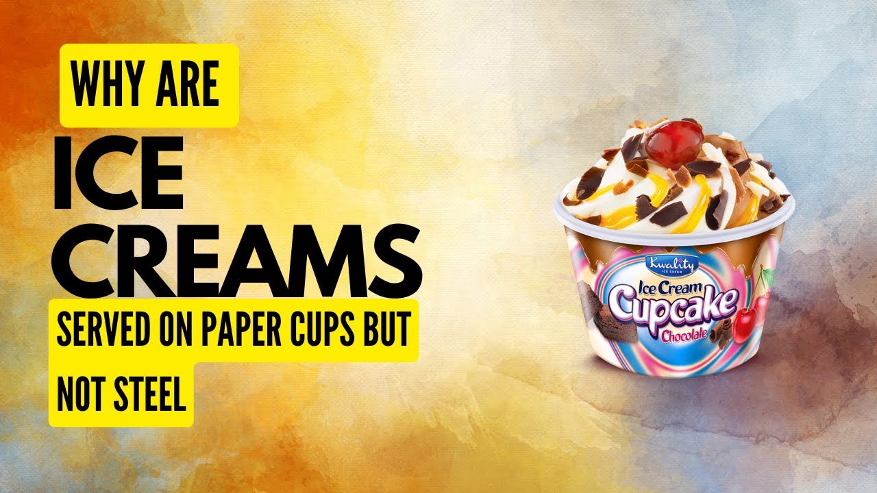 The Surprising Reason Why Ice Cream Comes in Paper Cups?