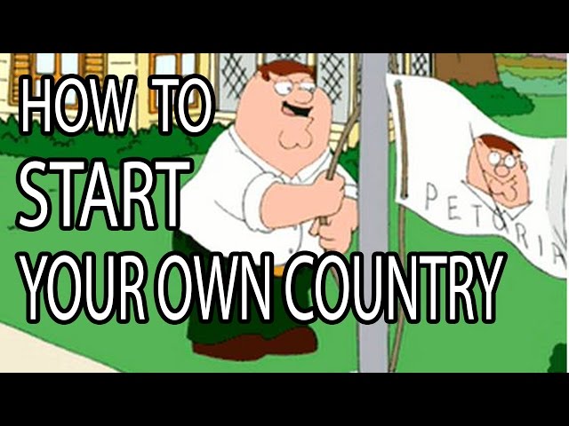 How to Start Your Own Country - Epic How To class=