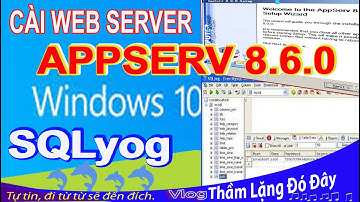 PHP4- Cài WEB SERVER Dùng AppServ 8.6.0 Trên Win 10 và Quản Lý Database Bằng SQLyog.  #PHP #mysql