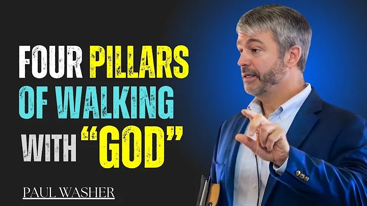 FOUR PILLARS OF WALKING WITH GOD | SPIRITUAL SPEECH BY PAUL WASHER