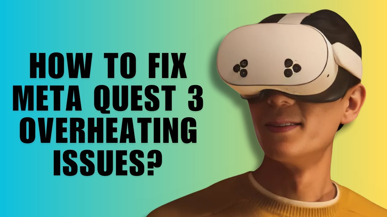 Quest 3 Exploding How to Fix Meta Quest 3 Overheating Issues? - YouTube