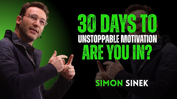 30 Days to Unstoppable Motivation — Are You In? || Best Motivational Speech By Simon Sinek ||