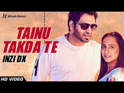 Tainu Takda Te (Official Video) | Inzi Dx | Latest Punjabi Songs 2019 | Hash Stereo