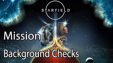 Starfield Mission Background Checks