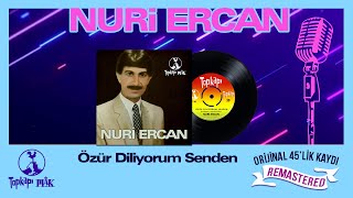 Nuri Ercan - Özür Diliyorum Senden - Hayri Esen Şiiriyle - Orijinal 45Lik Kayıtları