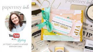 Live with Lea: VIP Ticket Birthday card with Papertrey Ink