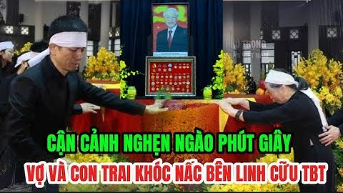🔴 Triệu Người Dân Rơi Lệ Giây Phút Vợ Và Con Trai TBT Nguyễn Phú Trọng Khóc Nấc Bên Lĩnh Cữu TBT
