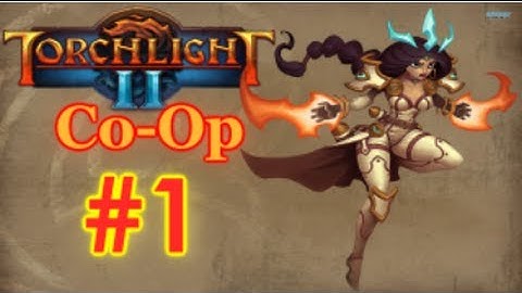 Torchlight II Co-Op Walkthrough w/GGG & Juiced Part 1 - Evil Awaits