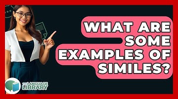 What Are Some Examples Of Similes? - The Language Library