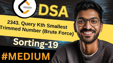 Sorting-19 | 2343. Query Kth Smallest Trimmed Number (Brute) | 🔥 Beginner, Medium & Advanced Level
