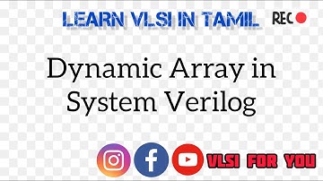 Dynamic Array in System Verilog | SV#7 | Learn VLSI in Tamil