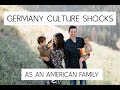 GERMANY CULTURE SHOCKS as an American Family!