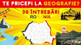 Cât de bine cunoști Geografia României? | 30 de întrebări