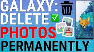 Samsung Galaxy: Permanently Delete Photos