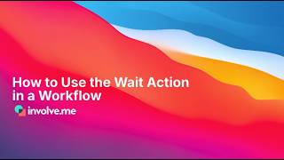 How to Use the Wait Action in Workflows