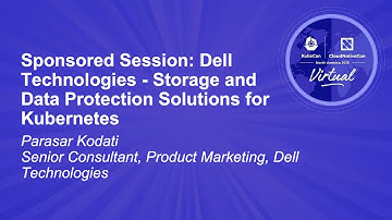Sponsored Session: Dell Technologies - Storage and Data Protection Solutions for Kubernetes