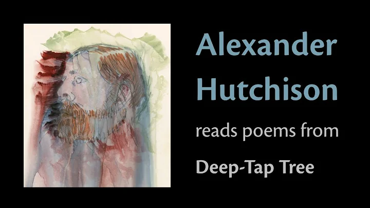 Alexander Hutchison reads poems from Deep-Tap Tree