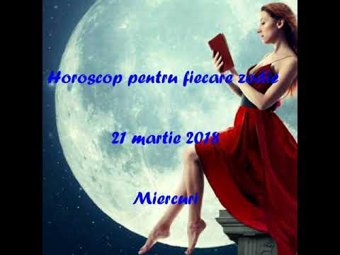 Video: Horoscop 21 Martie