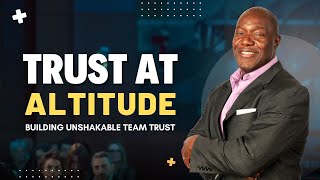 Trust at Altitude | Building Unshakable Team Trust | Devon Harris | Keep On Pushing