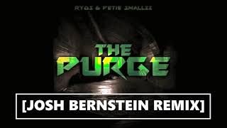 Ryos PetieSmallzz - The Purge [JOSH BERNSTEIN REMIX]