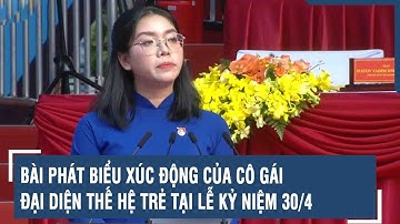 Bài phát biểu xúc động của cô gái đại diện thế hệ trẻ tại Lễ kỷ niệm 30/4 | VTs