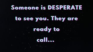 Angels say Someone is DESPERATE to see you They are about to call | Angels message | Angel says |