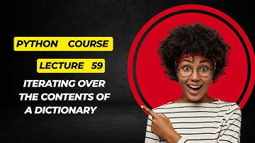 Lecture 59 Iterating over the Contents of a Dictionary