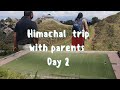 Himachal Trip With Parents | Himachal - A Beautiful Place With Family | Day 2