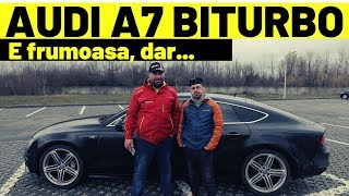 AUDI A7 BiTURBO  E frumoasă, dar...