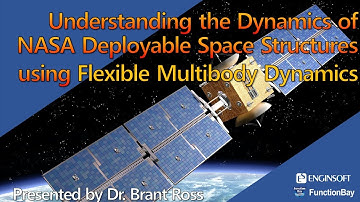 Understanding the Dynamics of NASA Deployable Space Structures using Flexible Multibody Dynamics