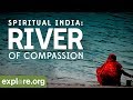 Spiritual India: River of Compassion | Explore Films