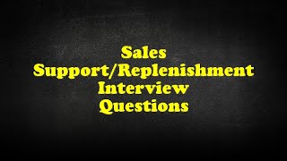 Sales Support/Replenishment Interview Questions