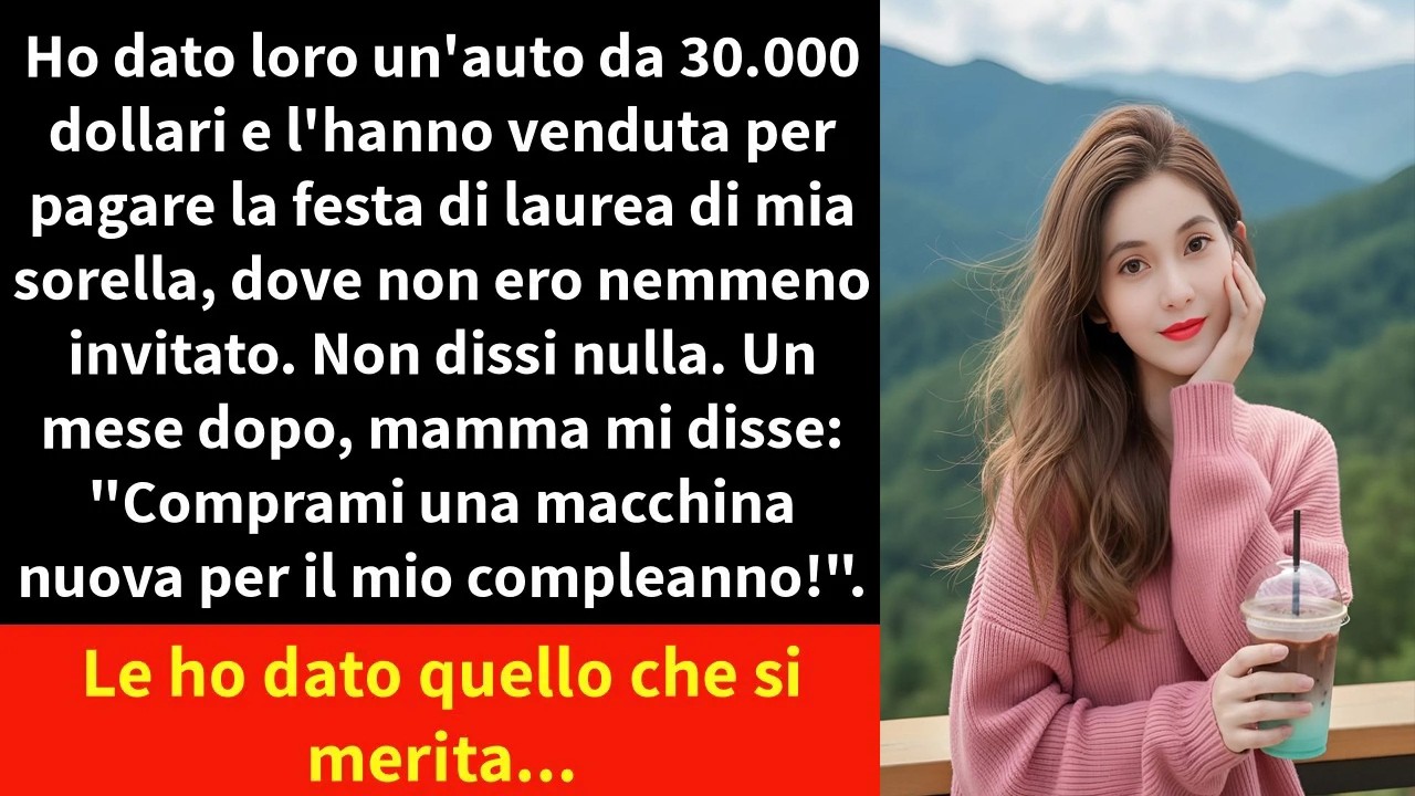 Ho dato loro un'auto da 30.000 dollari e l'hanno venduta per pagare la festa di laurea di mia