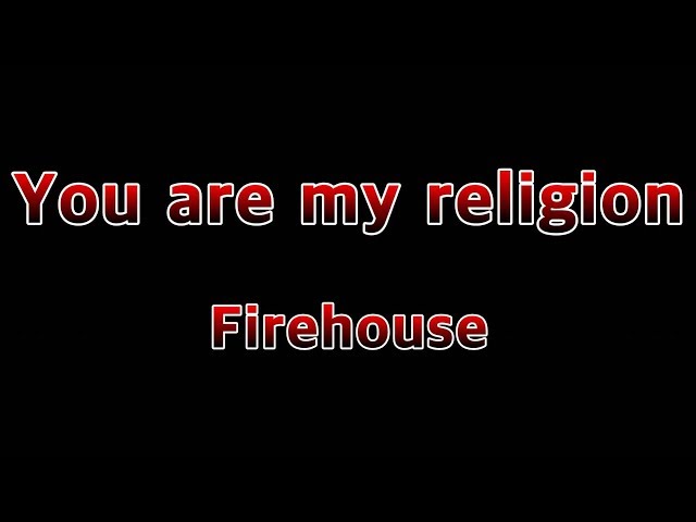 You Are My Religion - Firehouse(Lyrics) class=