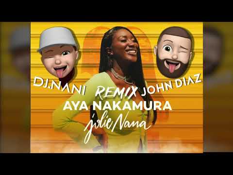 DJ Nani feat John Diaz   Remix Jolie Nana   Aya Nakamura