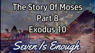 The Story Of Moses Part 8 Exodus 10 Wednesday&#39;s Words Of Wisdom