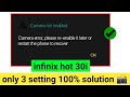 Camera error please re-enable it later or restart the phone to recover ok infinix hot 30i | 2025 