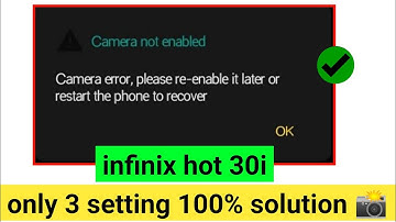 Camera error please re-enable it later or restart the phone to recover ok infinix hot 30i | 2025 