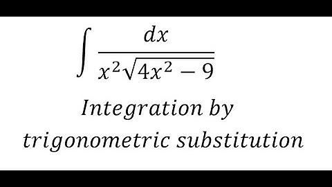 Calculus Help: Integral ∫ dx/(x^2 √(4x^2-9)) - Integration by trigonometric substitution